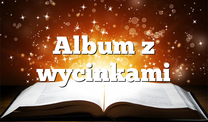 Album z wycinkami