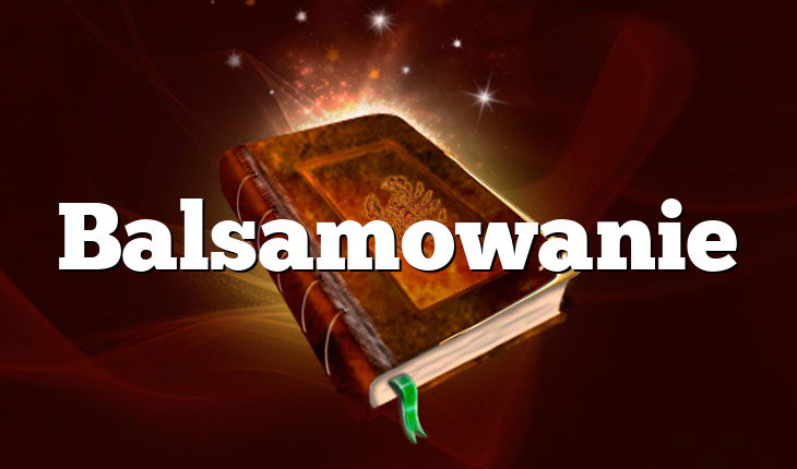 Balsamowanie