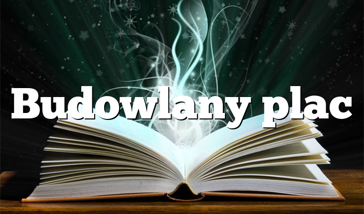 Budowlany plac