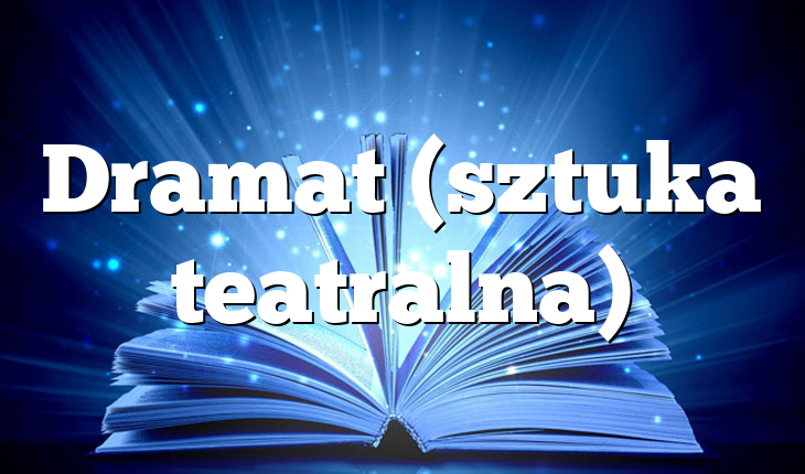 Dramat (sztuka teatralna)