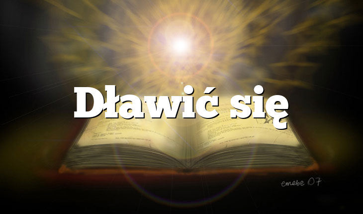 Dławić się