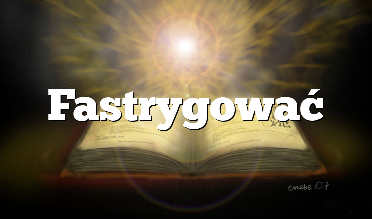 Fastrygować