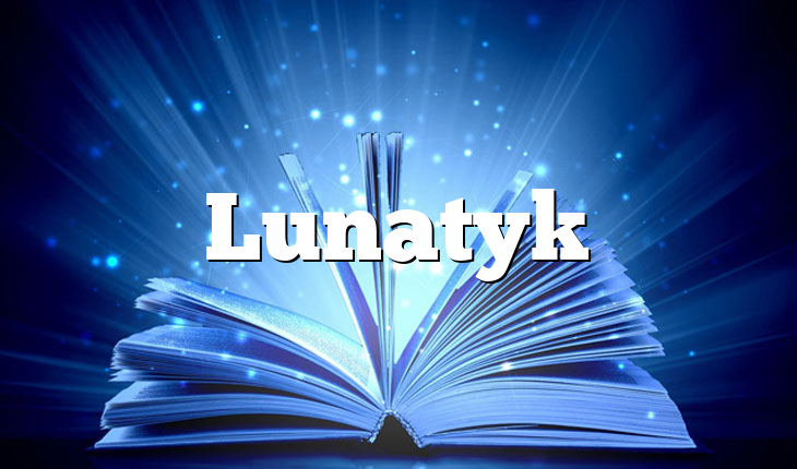 Lunatyk