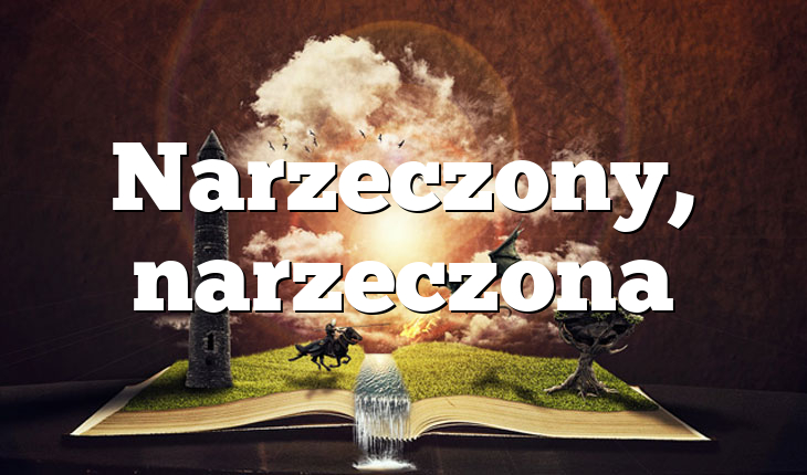 Narzeczony, narzeczona