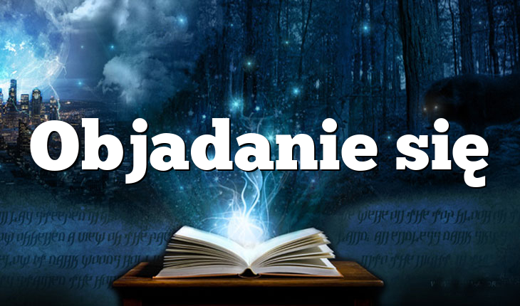 Objadanie się
