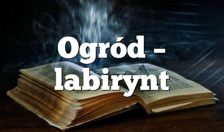 Ogród – labirynt