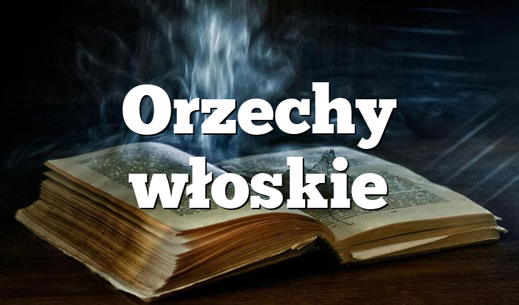 Orzechy włoskie