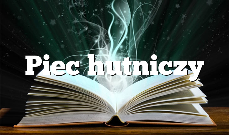 Piec hutniczy