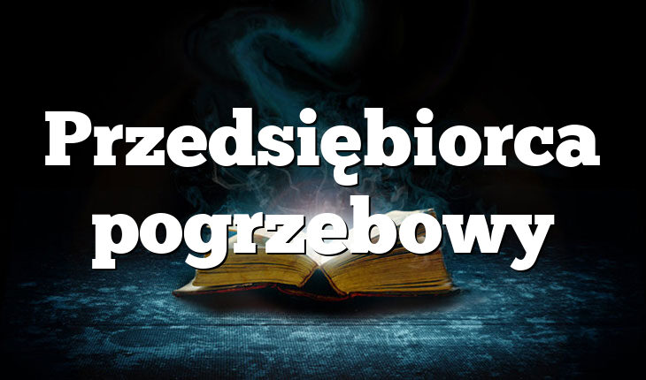 Przedsiębiorca pogrzebowy