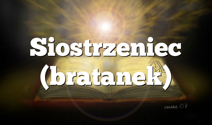 Siostrzeniec (bratanek)