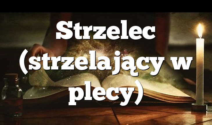 Strzelec (strzelający w plecy)
