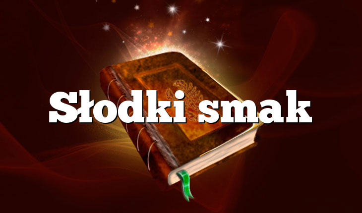 Słodki smak